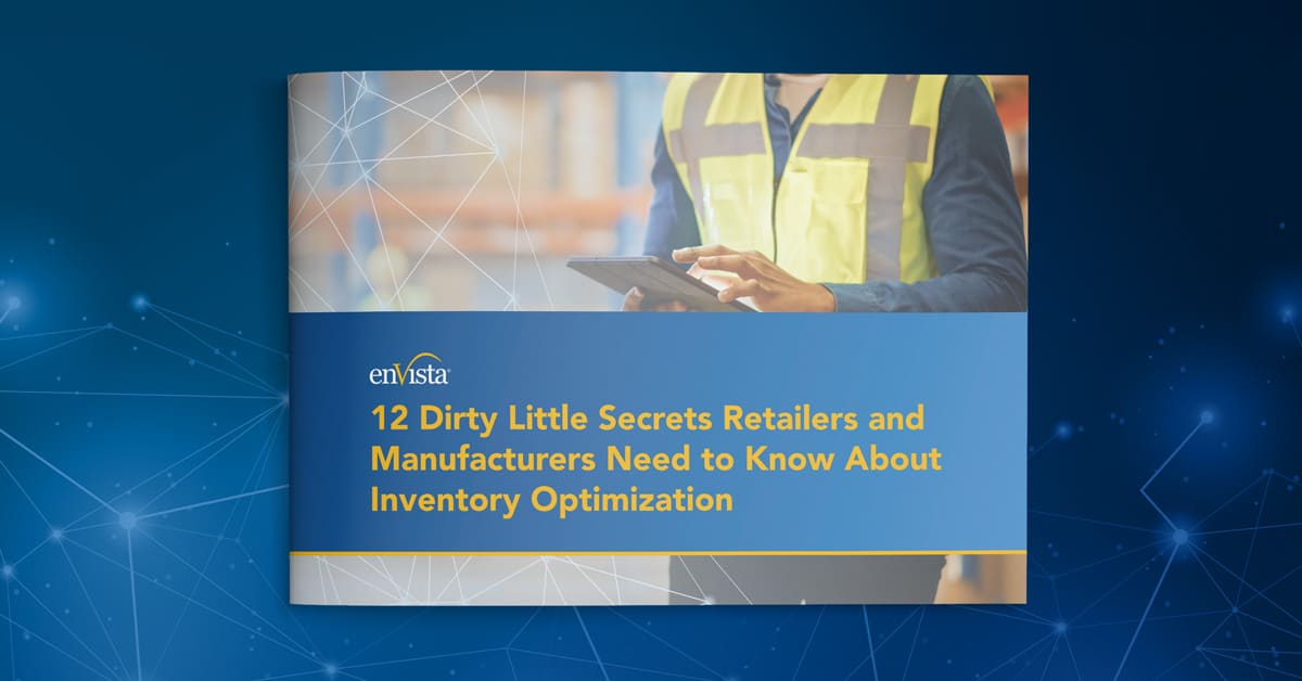 12 Dirty Little Secrets Retailers and Manufacturers Need to Know About Inventory Optimization